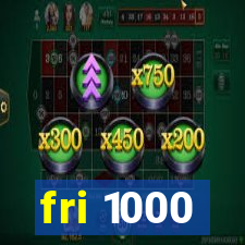 fri 1000